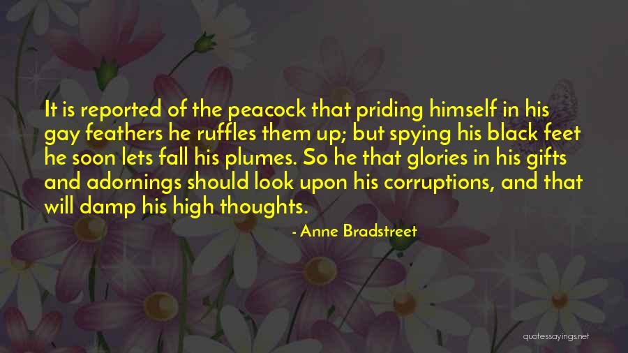 Priding Ourselves Quotes By Anne Bradstreet Priding Ourselves Quotes By Anne Bradstreet
