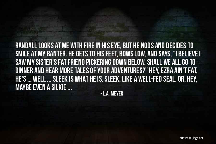Priek Meti Quotes By L.A. Meyer Priek Meti Quotes By L.A. Meyer