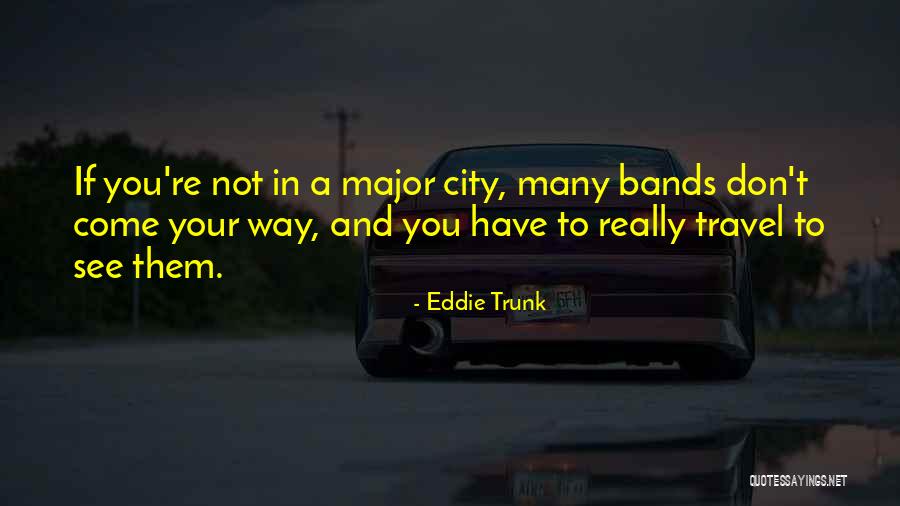 Priepuolis Angliskai Quotes By Eddie Trunk Priepuolis Angliskai Quotes By Eddie Trunk