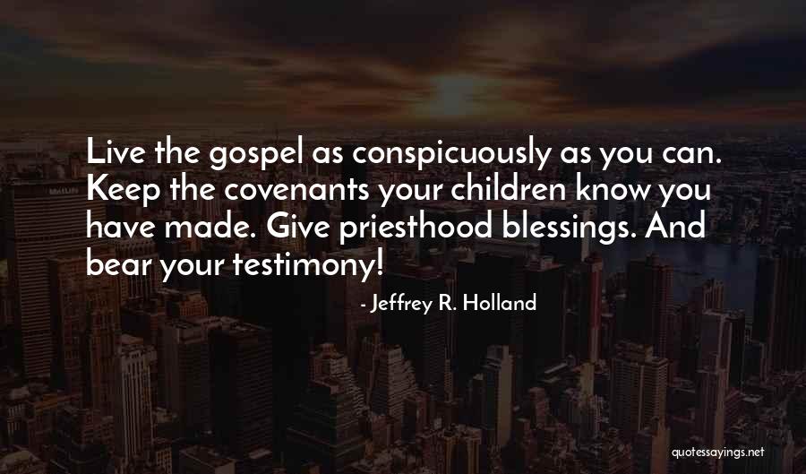 Priesthood Blessing Quotes By Jeffrey R. Holland