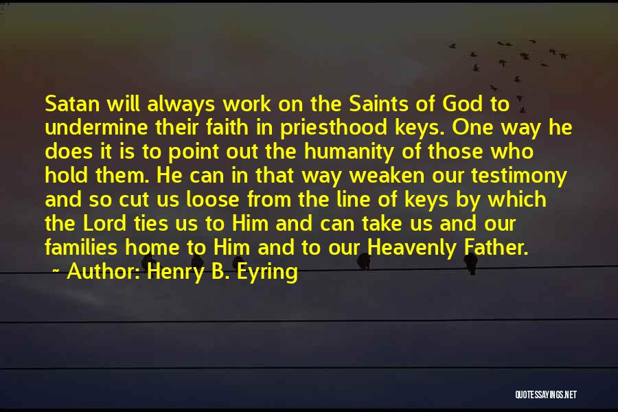 Priesthood By Saints Quotes By Henry B. Eyring