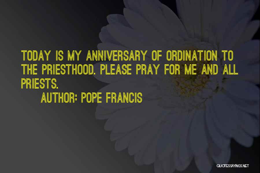 Priesthood Ordination Quotes By Pope Francis