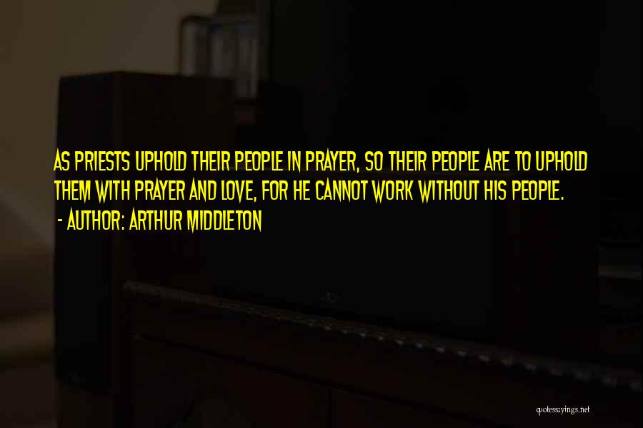 Priests Quotes By Arthur Middleton