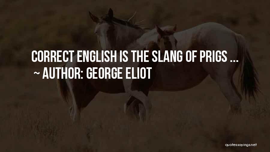 Prigs Quotes By George Eliot