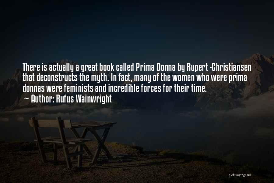 Prima Donnas Quotes By Rufus Wainwright