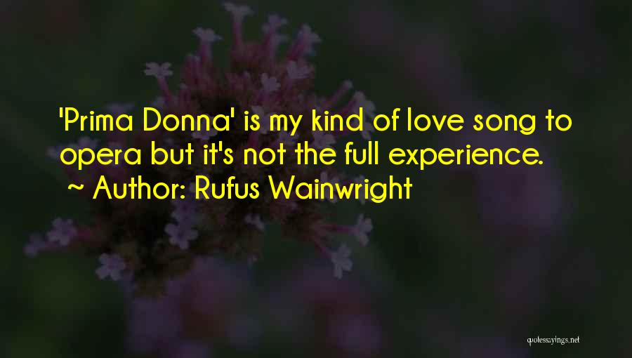 Prima Love Quotes By Rufus Wainwright