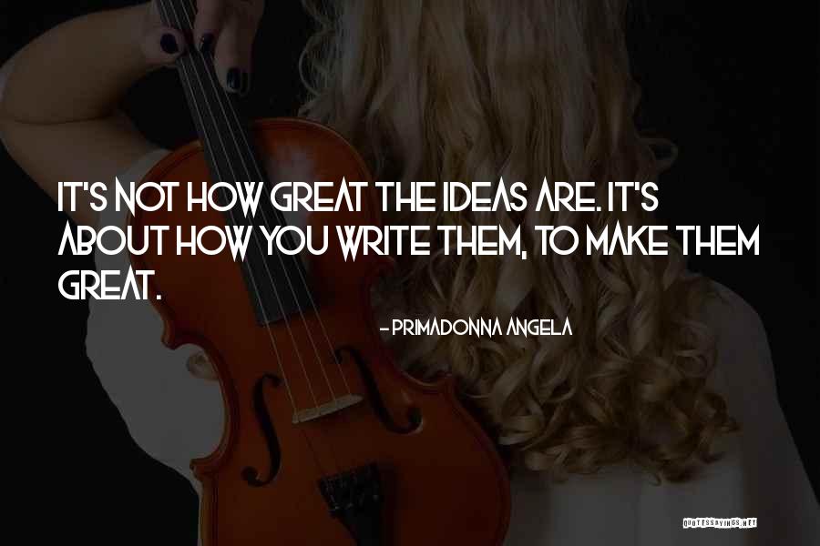 Primadonna Angela Quotes 995970 Primadonna Angela Quotes 995970