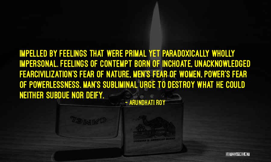Primal Fear Quotes By Arundhati Roy Primal Fear Quotes By Arundhati Roy