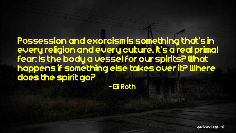 Primal Fear Quotes By Eli Roth Primal Fear Quotes By Eli Roth