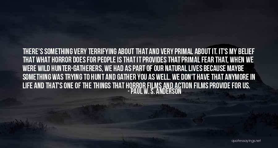Primal Fear Quotes By Paul W. S. Anderson Primal Fear Quotes By Paul W. S. Anderson