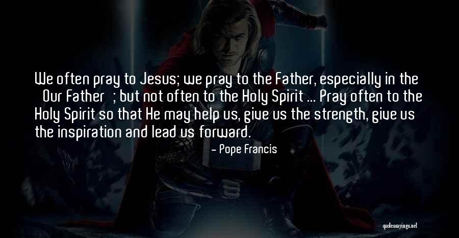 Primal Spirituality Quotes By Pope Francis Primal Spirituality Quotes By Pope Francis