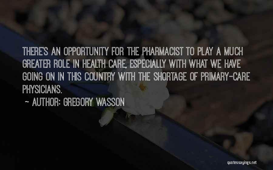 Primary Care Quotes By Gregory Wasson