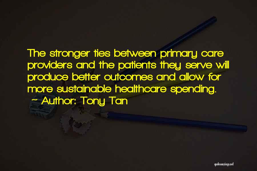 Primary Care Quotes By Tony Tan