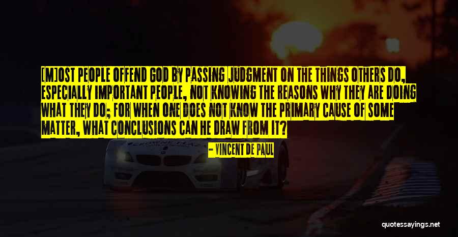 Primary Cause Quotes By Vincent De Paul Primary Cause Quotes By Vincent De Paul