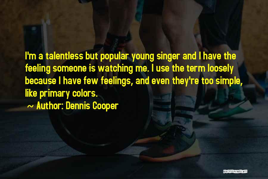 Primary Colors Quotes By Dennis Cooper