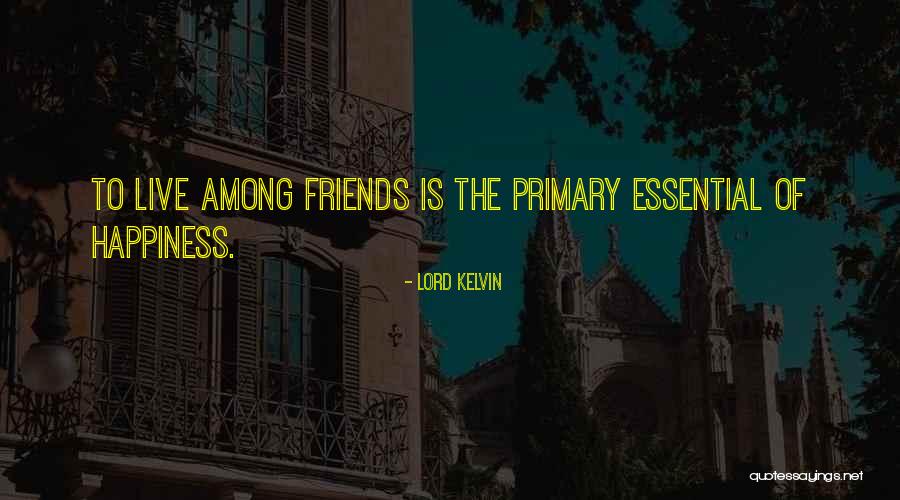 Primary Friends Quotes By Lord Kelvin Primary Friends Quotes By Lord Kelvin