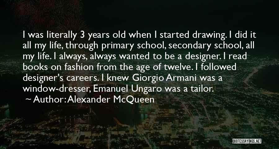 Primary School Life Quotes By Alexander McQueen