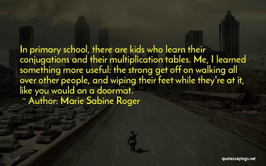 Primary School Life Quotes By Marie Sabine Roger