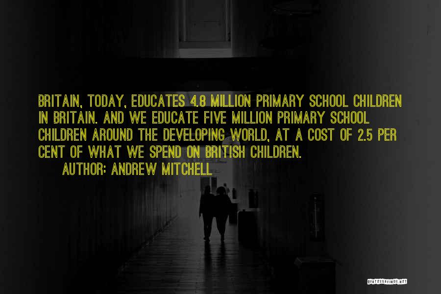 Primary School Quotes By Andrew Mitchell
