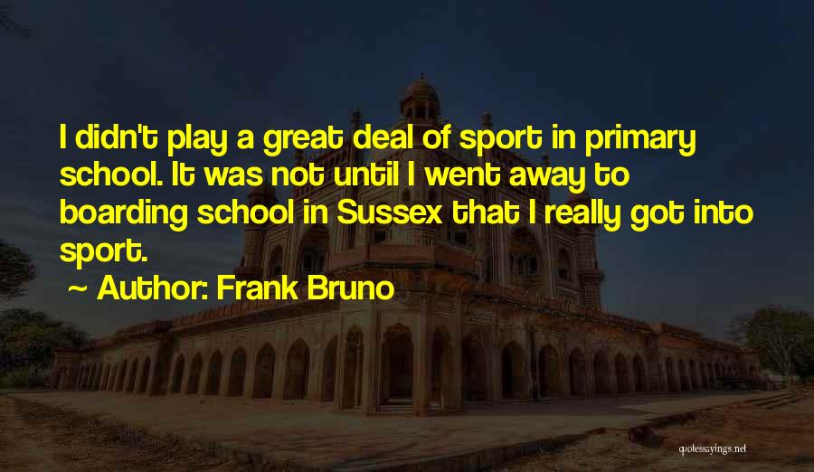 Primary School Quotes By Frank Bruno