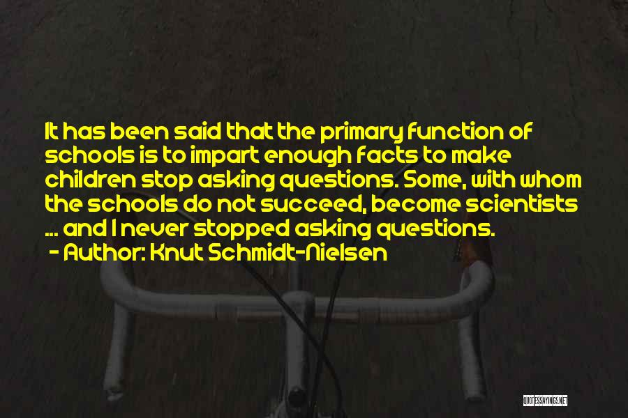 Primary School Quotes By Knut Schmidt-Nielsen