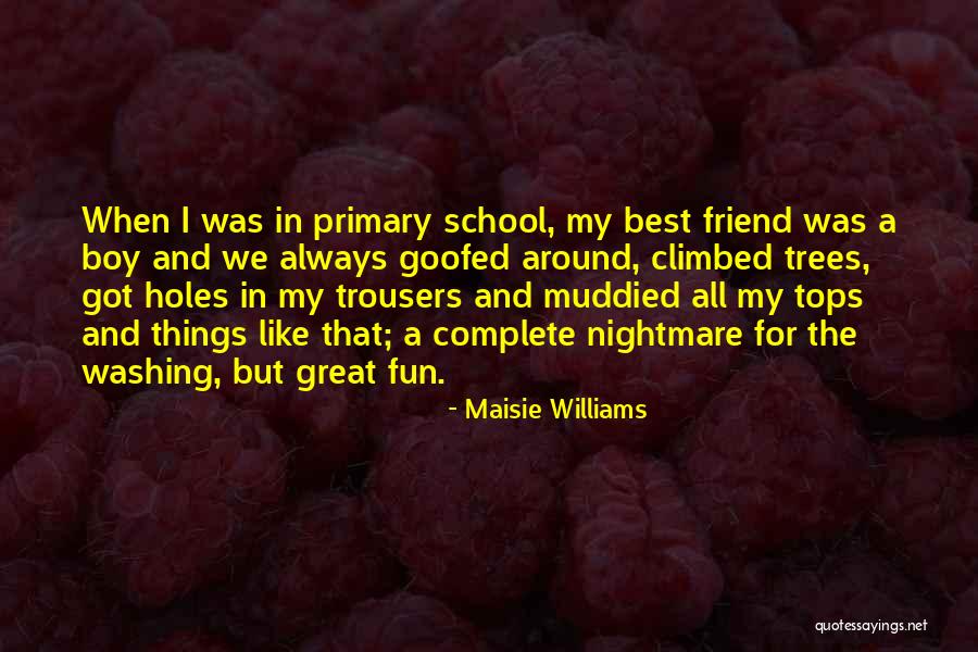 Primary School Quotes By Maisie Williams