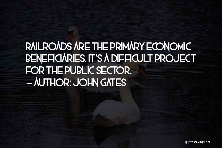 Primary Sector Quotes By John Gates