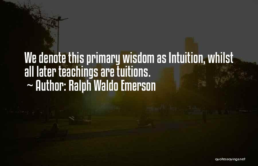 Primary Teaching Quotes By Ralph Waldo Emerson