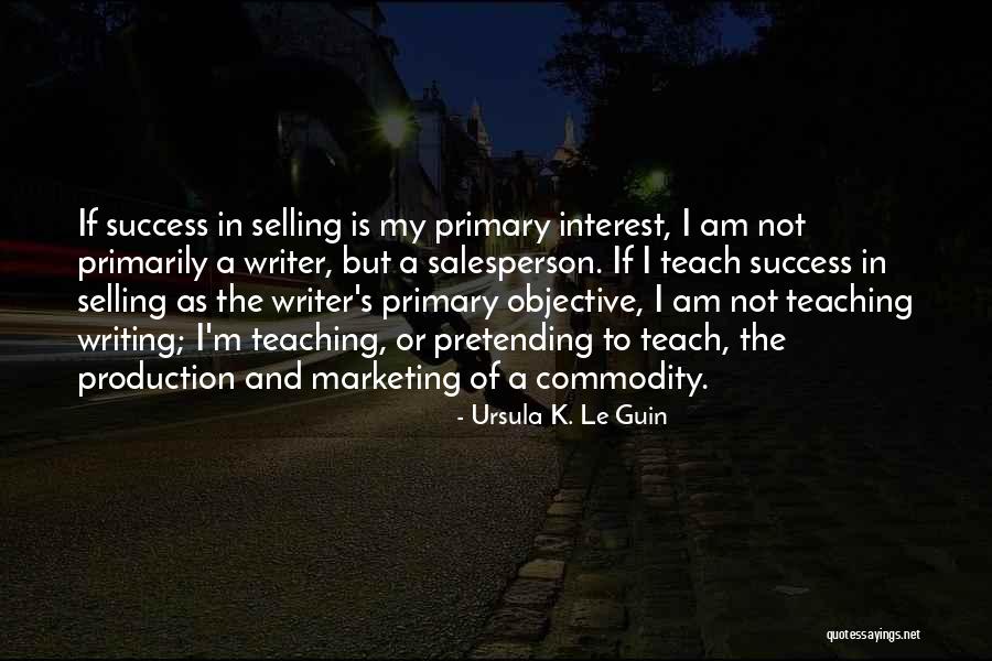 Primary Teaching Quotes By Ursula K. Le Guin