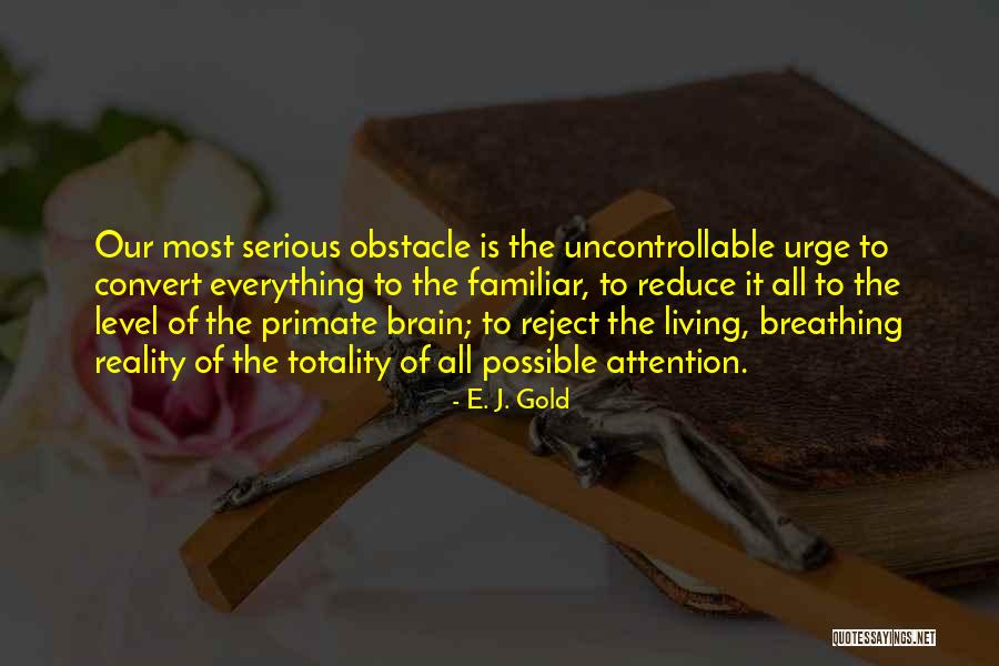 Primate Quotes By E. J. Gold Primate Quotes By E. J. Gold