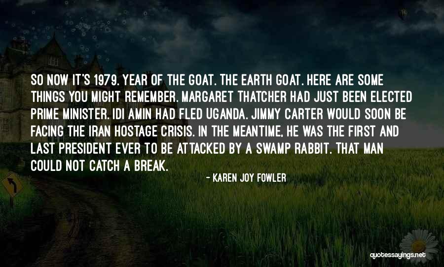 Prime Minister Quotes By Karen Joy Fowler Prime Minister Quotes By Karen Joy Fowler
