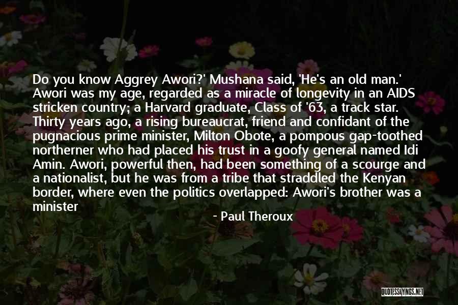 Prime Minister Quotes By Paul Theroux Prime Minister Quotes By Paul Theroux