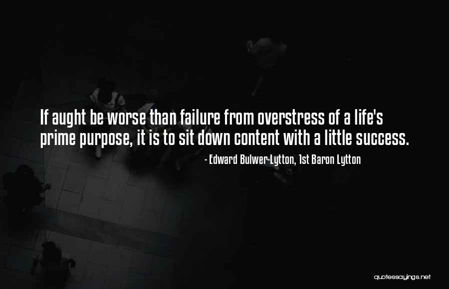 Prime Purpose Quotes By Edward Bulwer-Lytton, 1st Baron Lytton Prime Purpose Quotes By Edward Bulwer-Lytton, 1st Baron Lytton