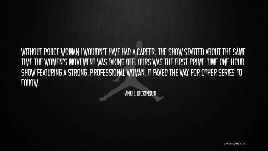 Prime Time Quotes By Angie Dickinson Prime Time Quotes By Angie Dickinson