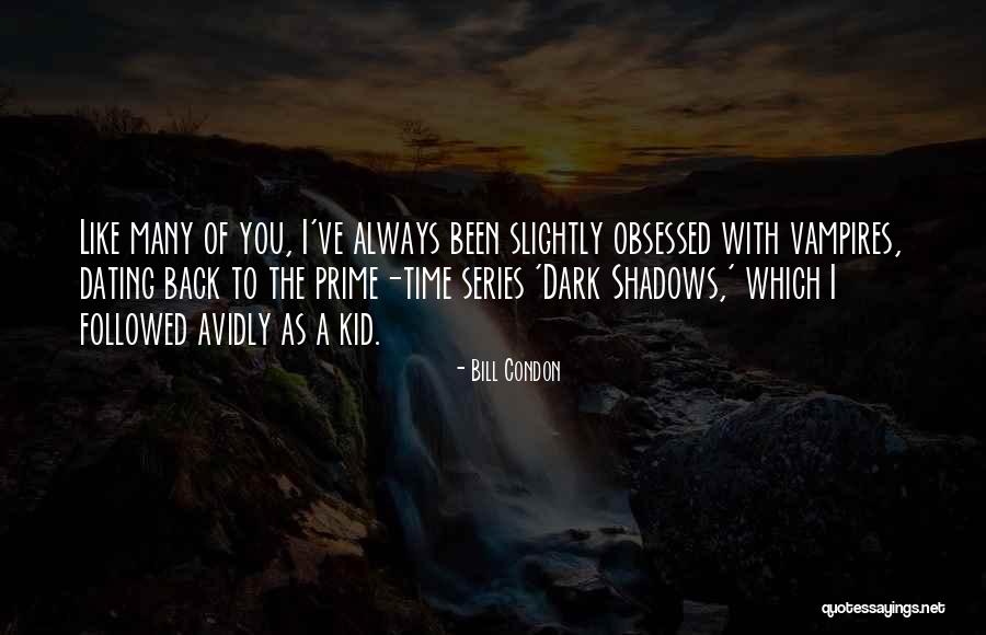 Prime Time Quotes By Bill Condon Prime Time Quotes By Bill Condon