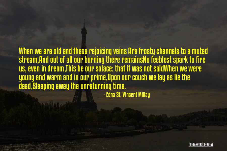 Prime Time Quotes By Edna St. Vincent Millay Prime Time Quotes By Edna St. Vincent Millay