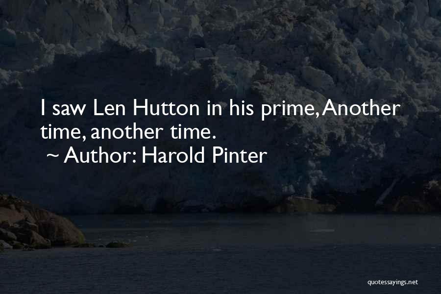 Prime Time Quotes By Harold Pinter