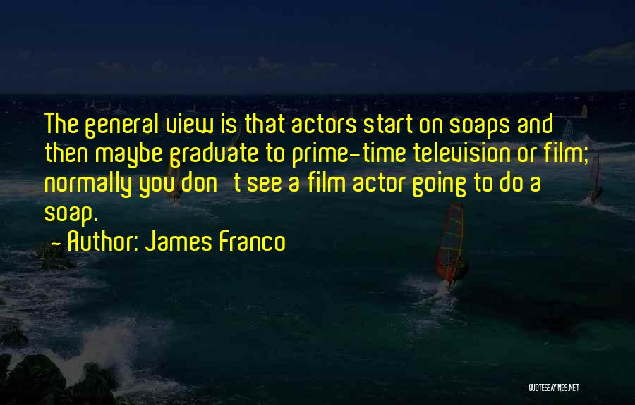 Prime Time Quotes By James Franco