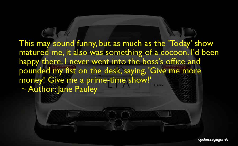 Prime Time Quotes By Jane Pauley