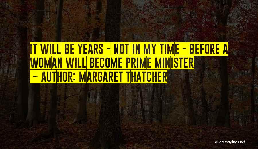 Prime Time Quotes By Margaret Thatcher