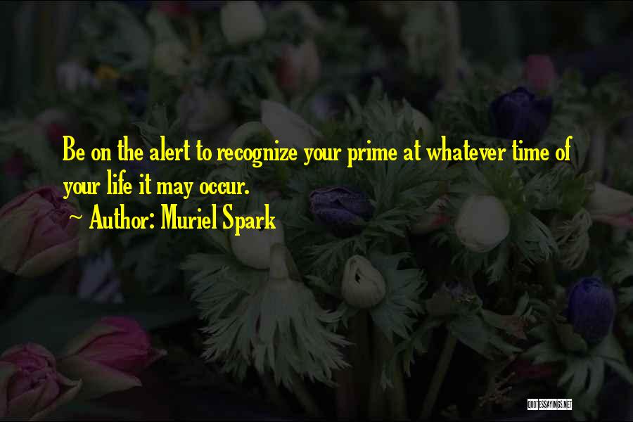 Prime Time Quotes By Muriel Spark