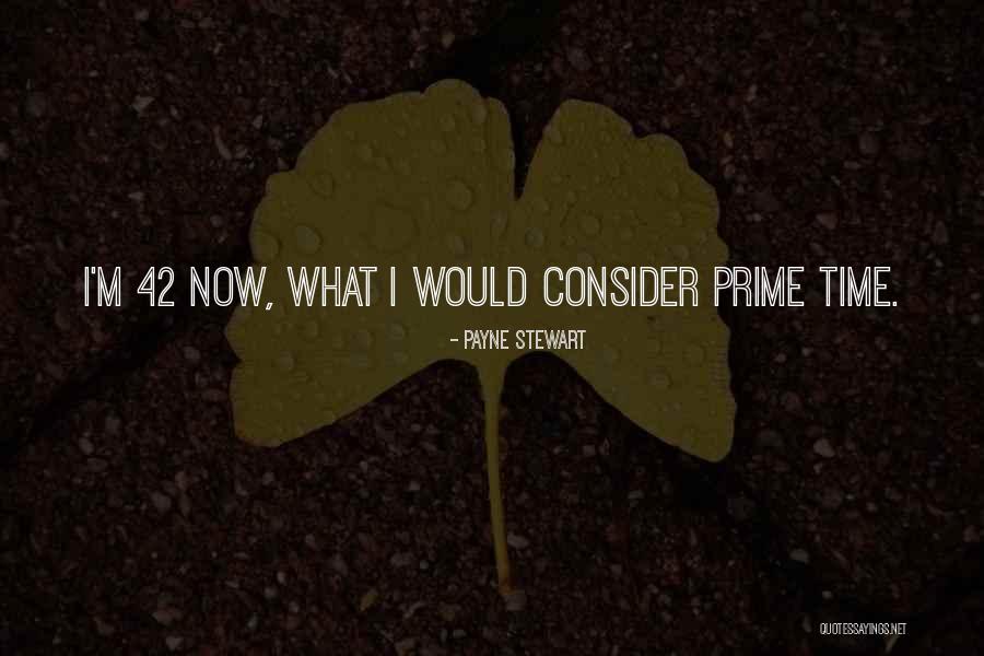 Prime Time Quotes By Payne Stewart Prime Time Quotes By Payne Stewart