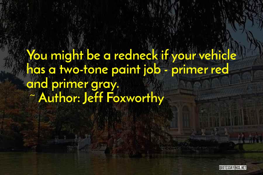 Primer Quotes By Jeff Foxworthy