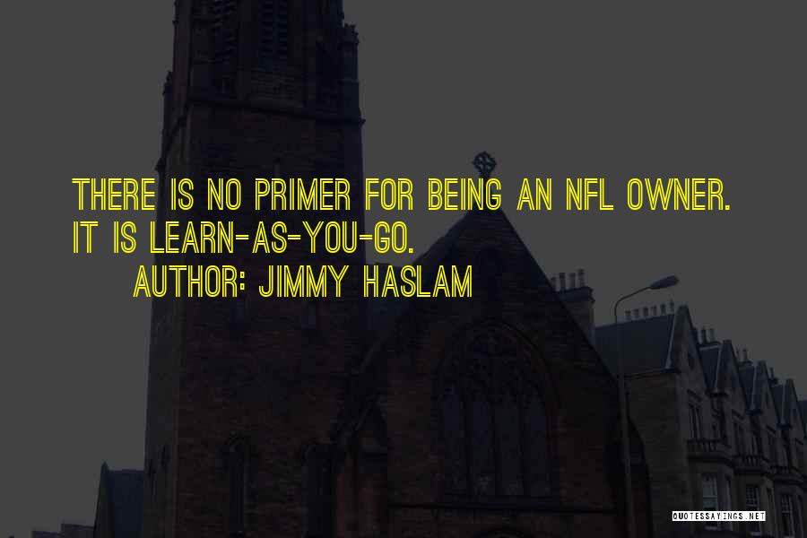 Primer Quotes By Jimmy Haslam