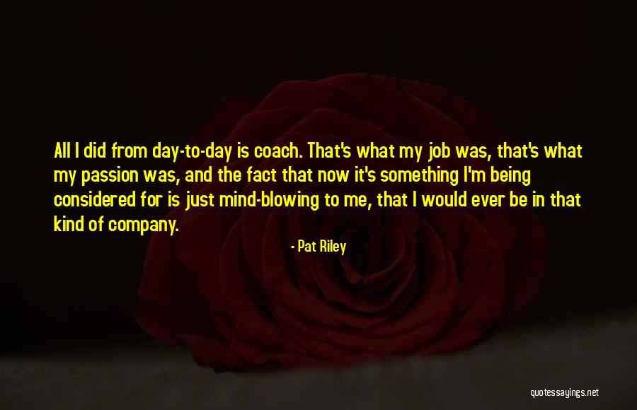 Primeras Civilizaciones Quotes By Pat Riley Primeras Civilizaciones Quotes By Pat Riley
