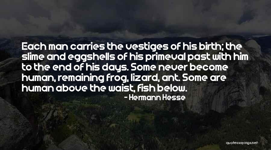 Primeval Man Quotes By Hermann Hesse Primeval Man Quotes By Hermann Hesse