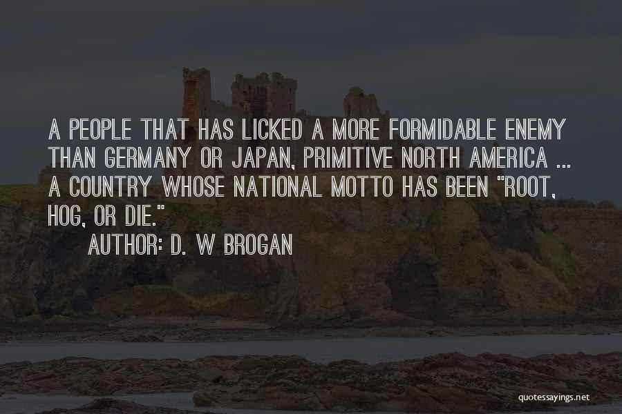 Primitive Country Quotes By D. W Brogan