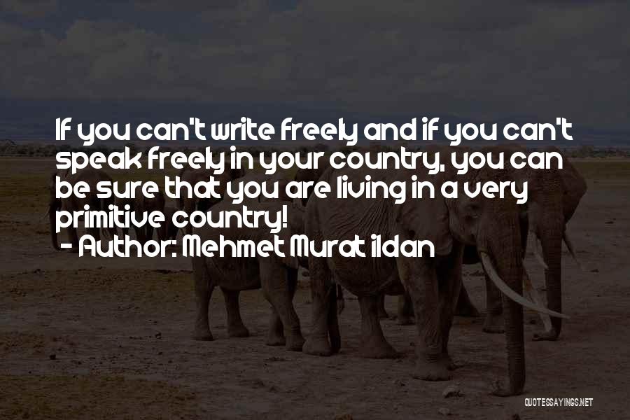 Primitive Country Quotes By Mehmet Murat Ildan