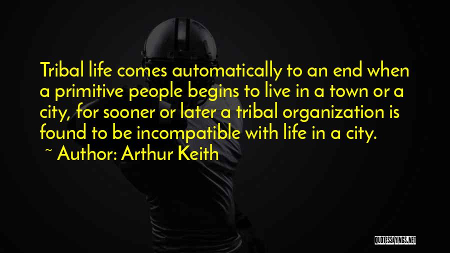 Primitive Life Quotes By Arthur Keith