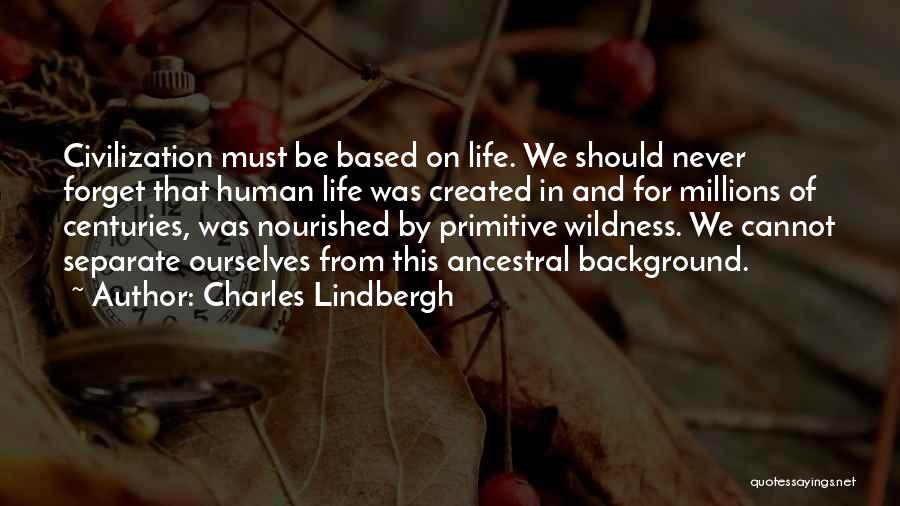 Primitive Life Quotes By Charles Lindbergh